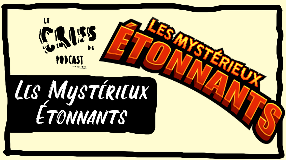 podcast mysterieux étonnants geek criss wtfkev nerd comic book