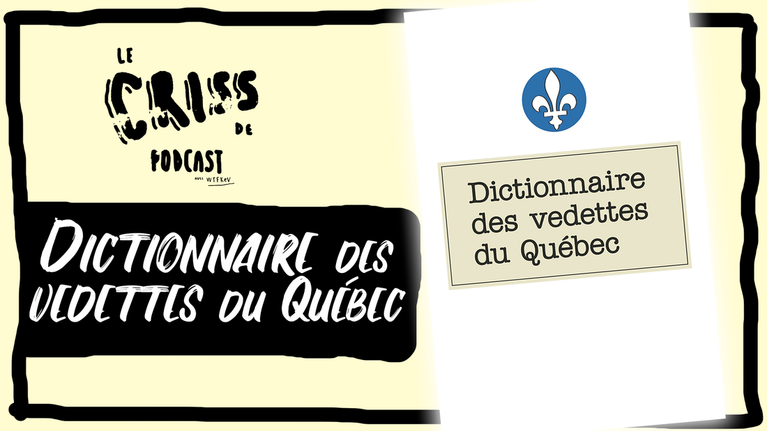 Dictionnaire vedettes du Québec Podcast Criss