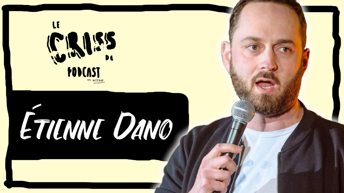 Étienne Dano Podcast Criss Danews lineup bordel
